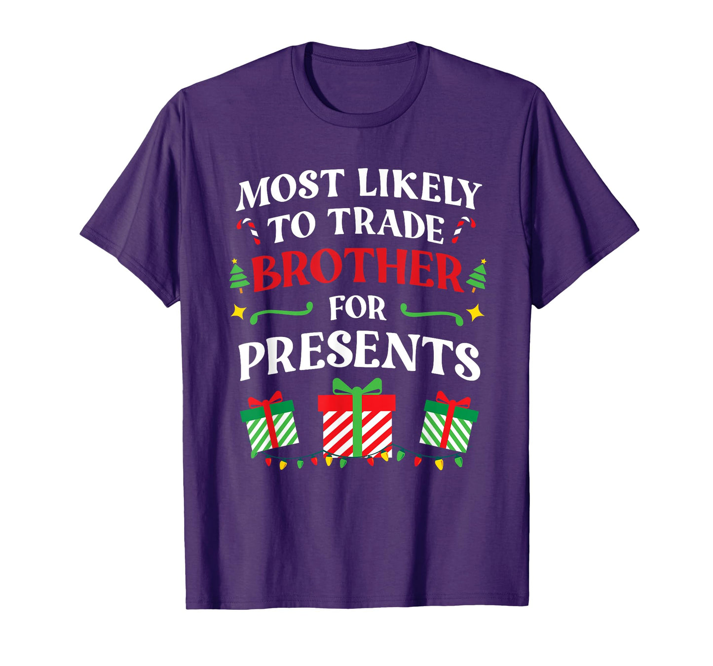 Most Likely To Trade Brother For Presents - Family Christmas T-Shirt