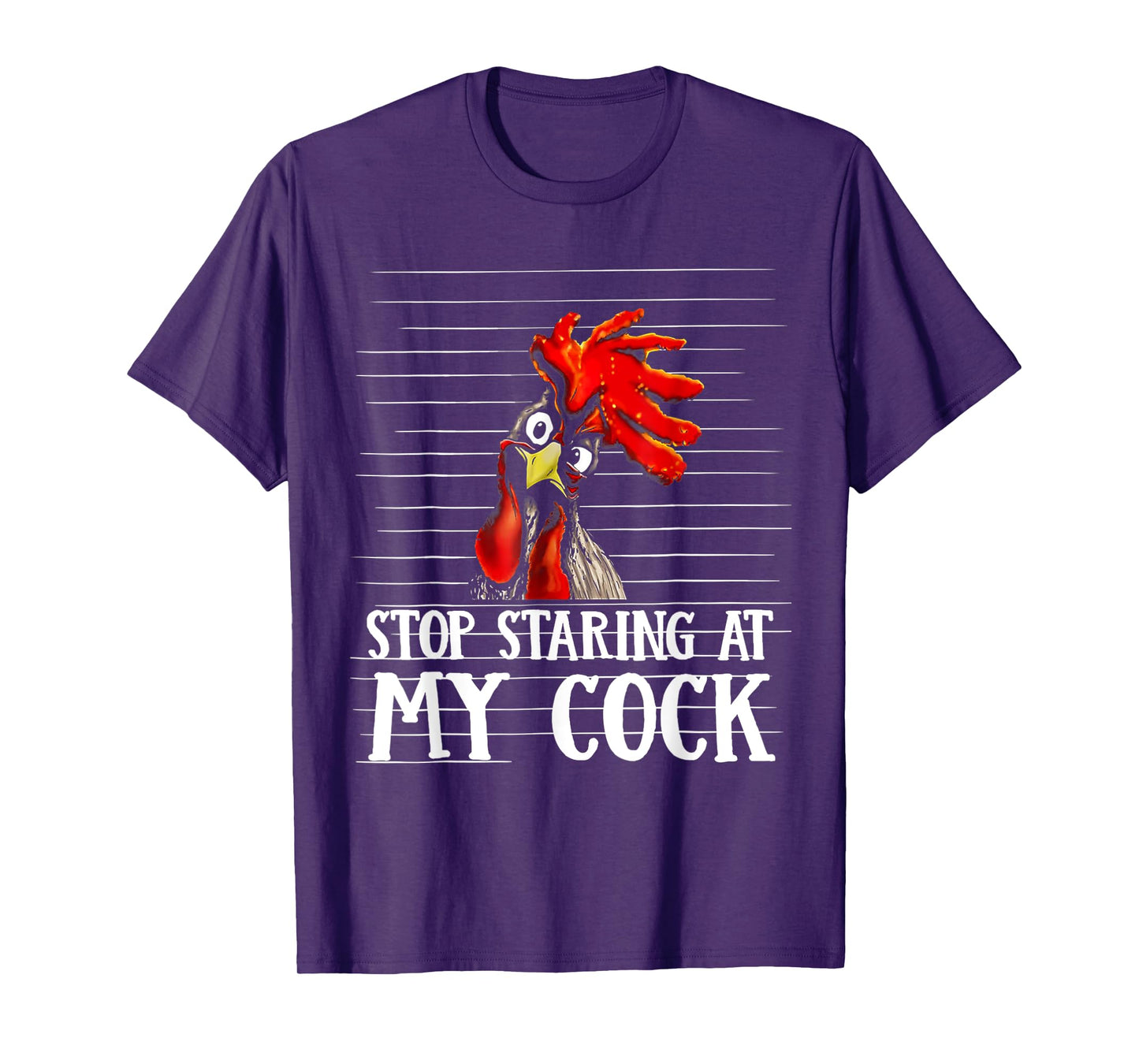 Stop Staring At My Cock T-Shirt