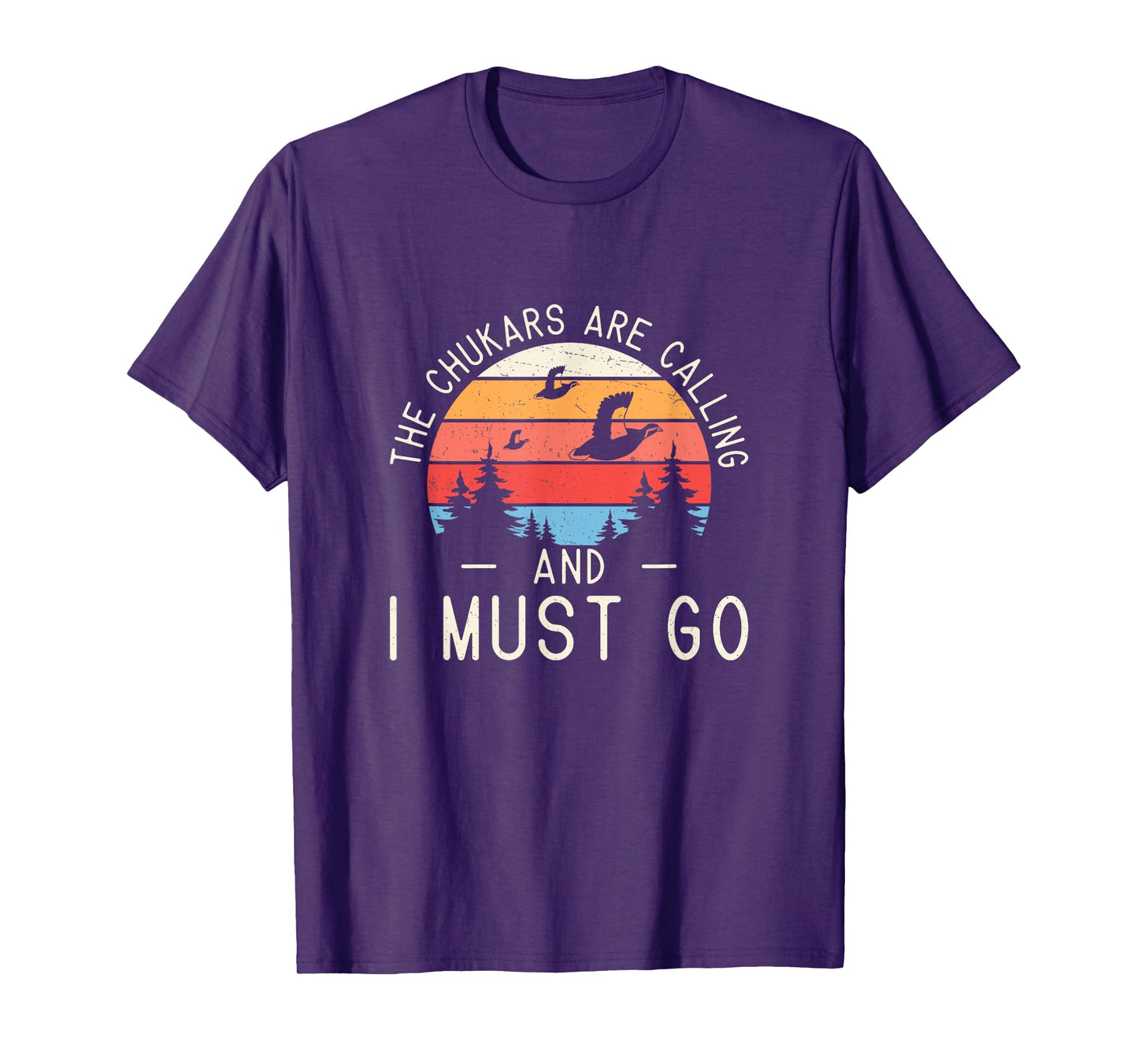 Funny The Chukars Are Calling And I Must Go A Chukar Hunter T-Shirt