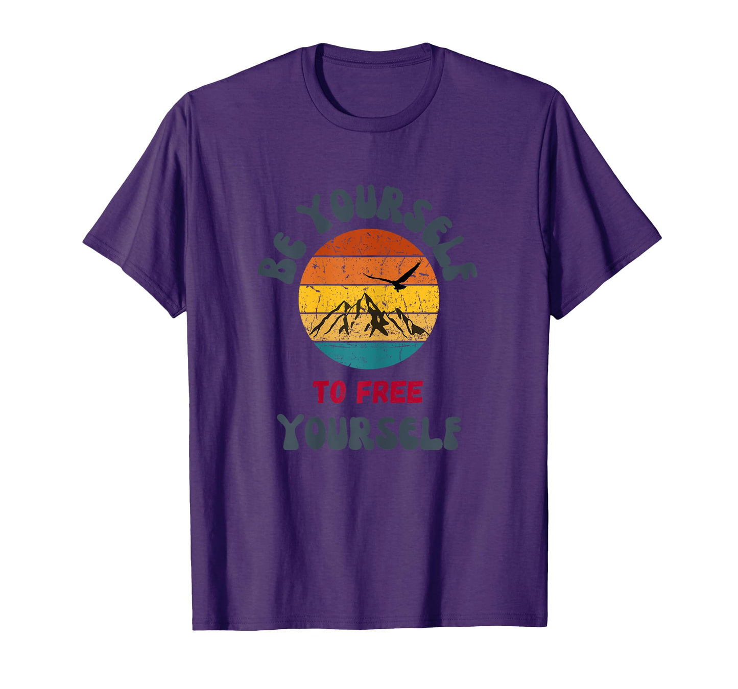 Be Yourself to Free Yourself,Being Yourself,FreeYourself T-Shirt