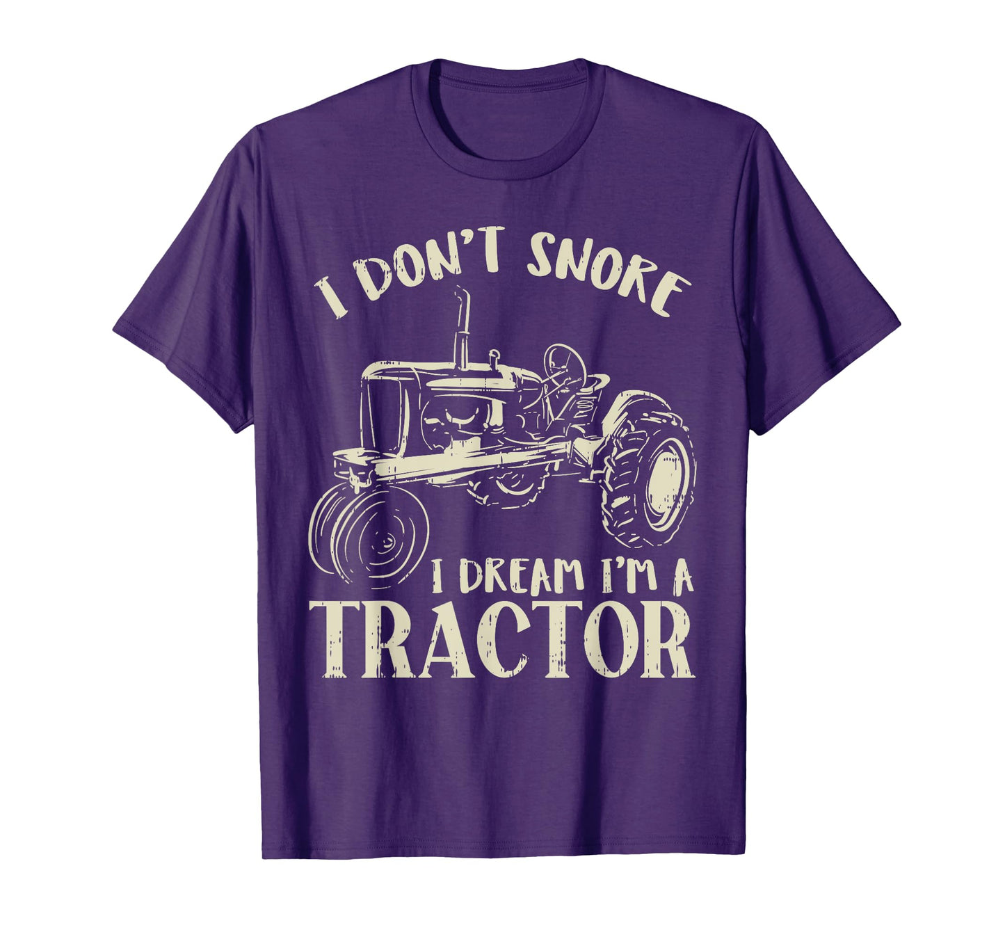 Dont Snore Dream Im Tractor Funny Farming Truck Farmer Gift T-Shirt