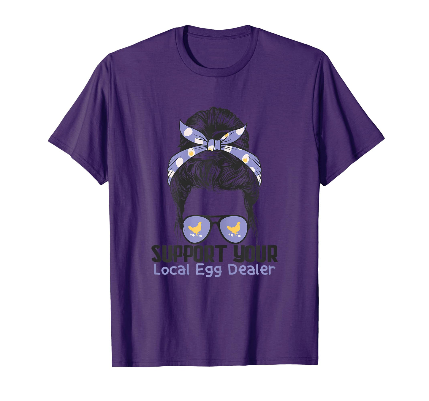 Support Your Local Egg Dealer Farmer Chicken Egg Lover Women T-Shirt