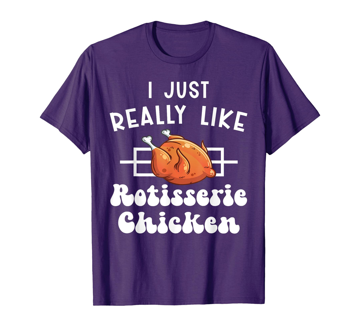 I Just Really Like Rotisserie Chicken Roasted Chicken T-Shirt