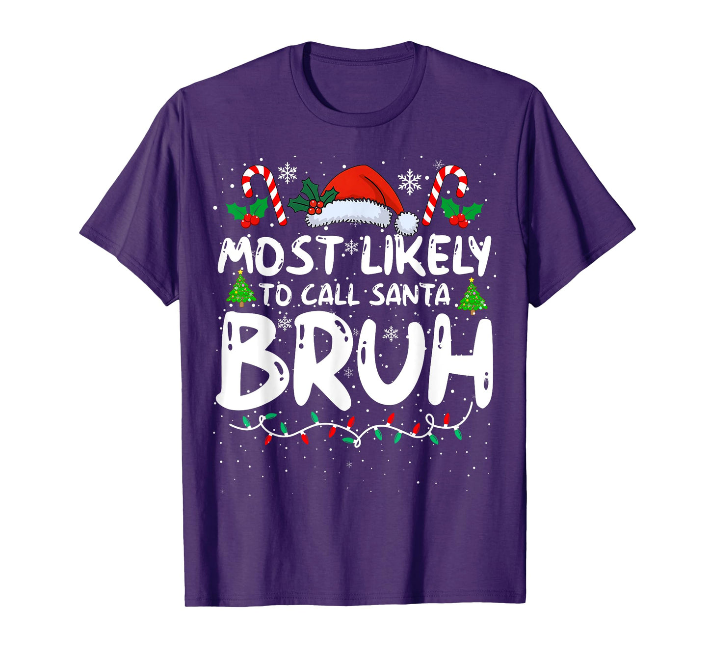 Most Likely To Call Santa Bruh Funny Matching Family Xmas T-Shirt