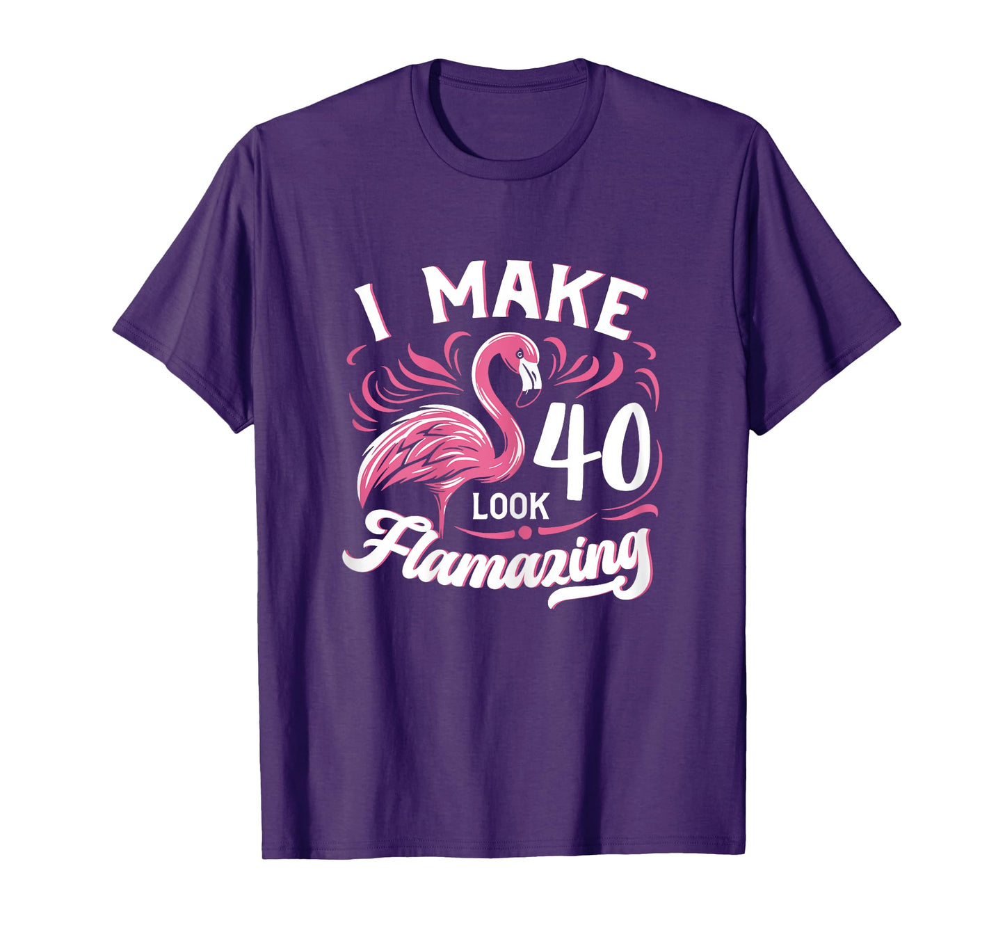 I Make 40 Look Flamazing 40th Birthday Flamingo T-Shirt