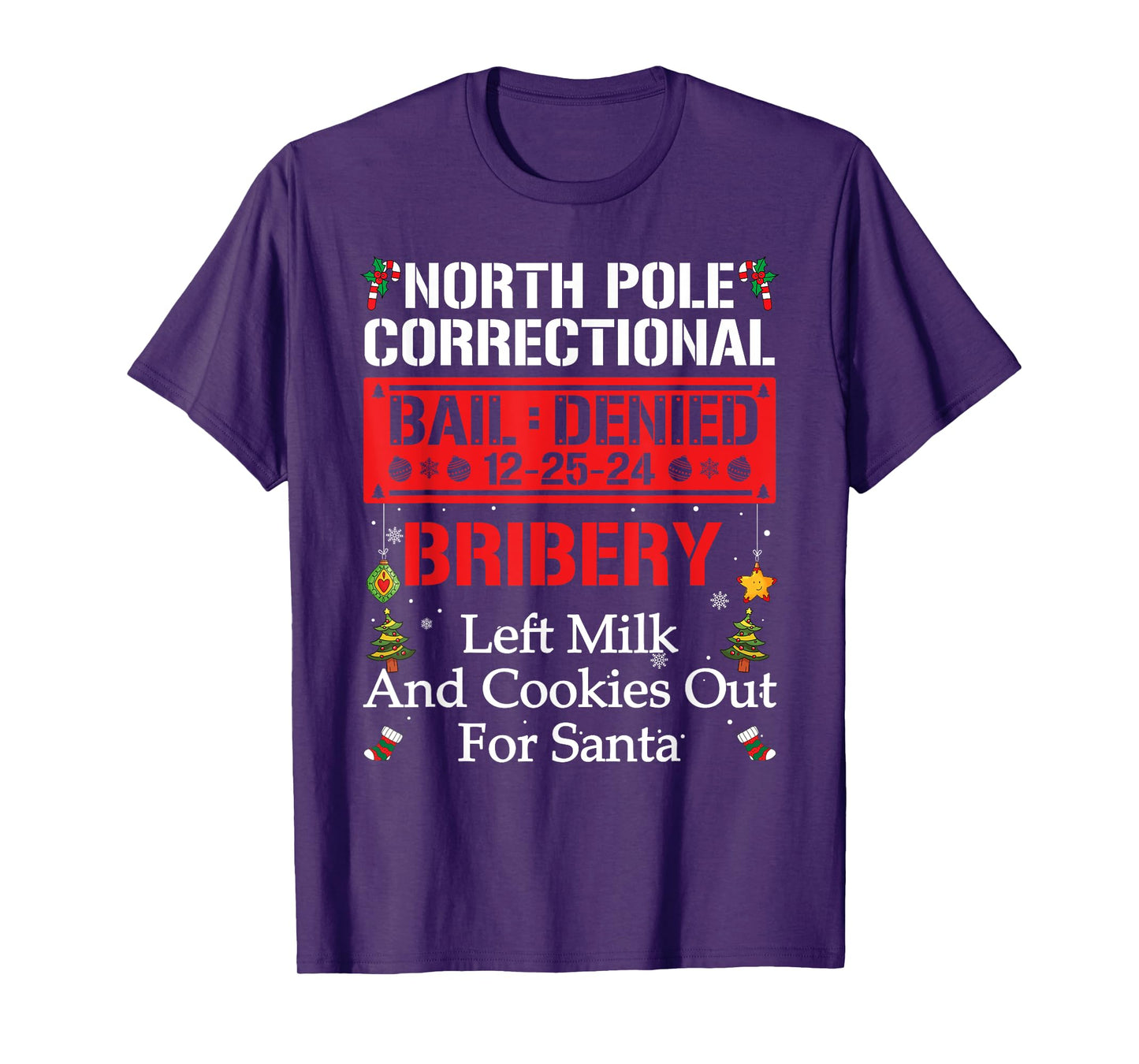 North Pole Correctional BRIBERY Left Milk And Cookies Out T-Shirt