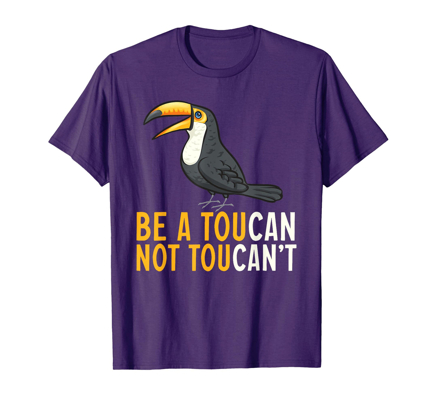 Be A Toucan Not A Toucan't Rainforest Toucan Bird T-Shirt