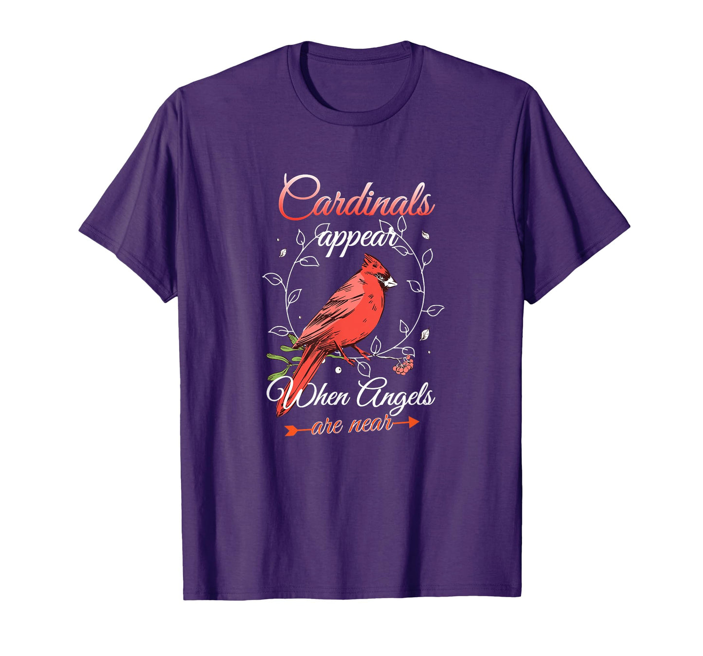 Cardinals Appear When Angels Are Near Red Cardinal Bird T-Shirt