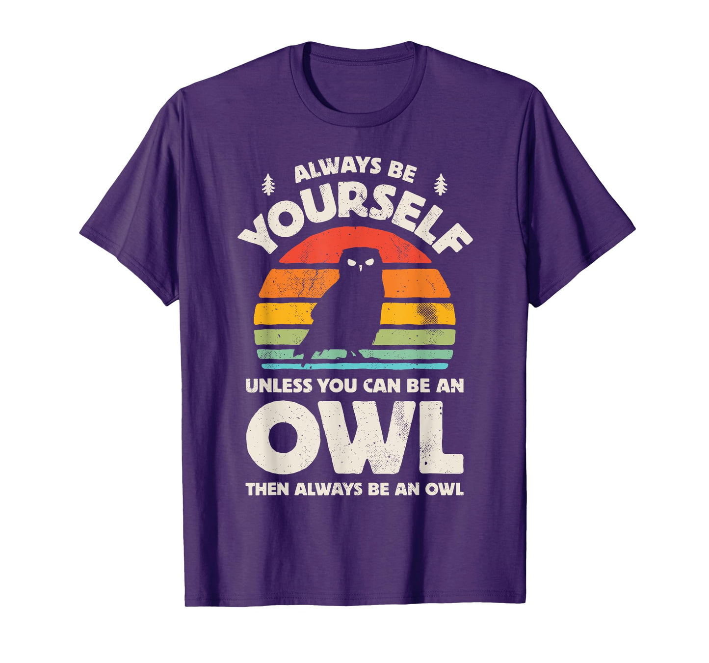 Owl Always Be Yourself Bird Retro 60s 70s Men Women T-Shirt