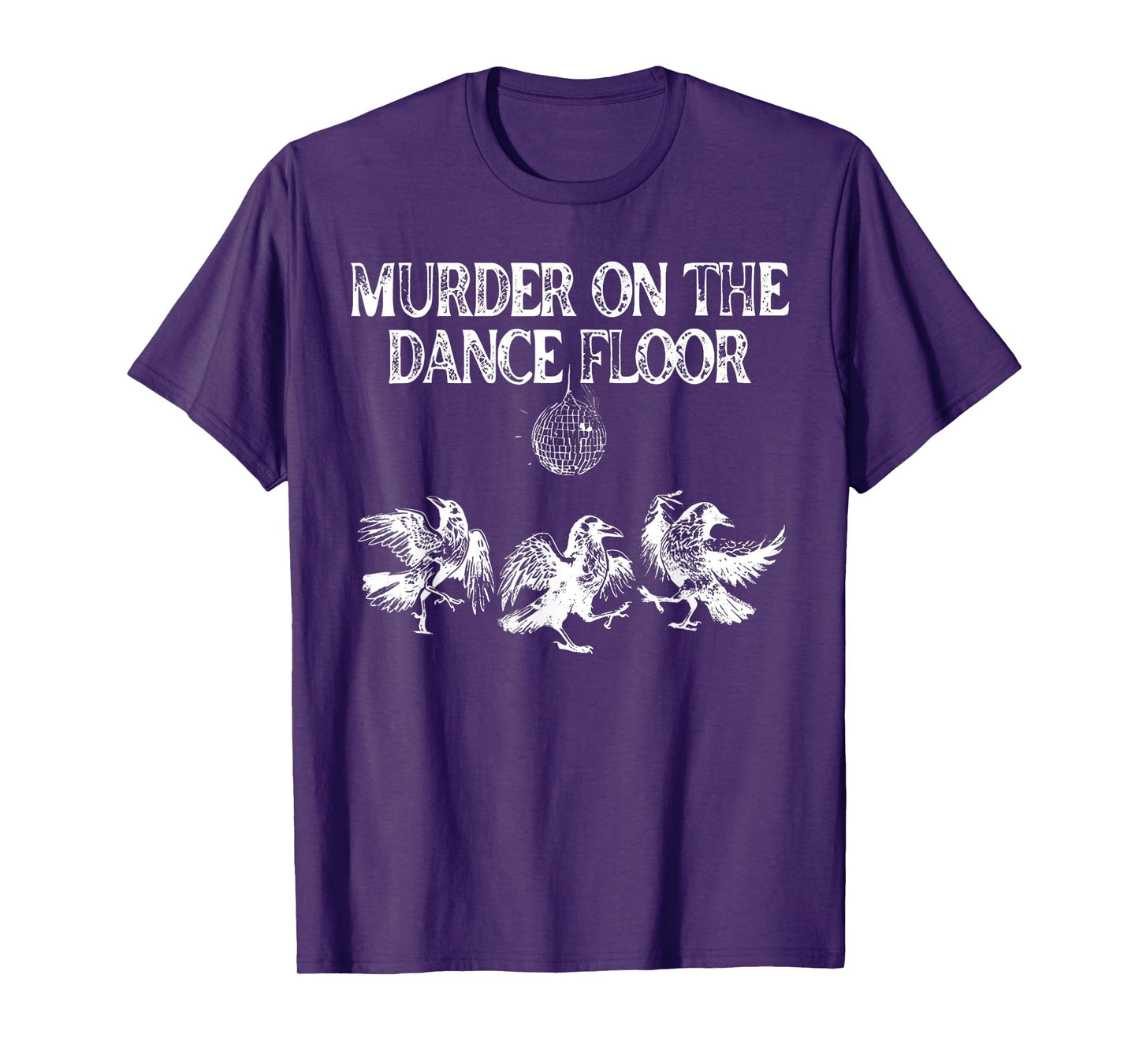 Murder On The Dance Floor Funny Crow Dancing Disco T-Shirt