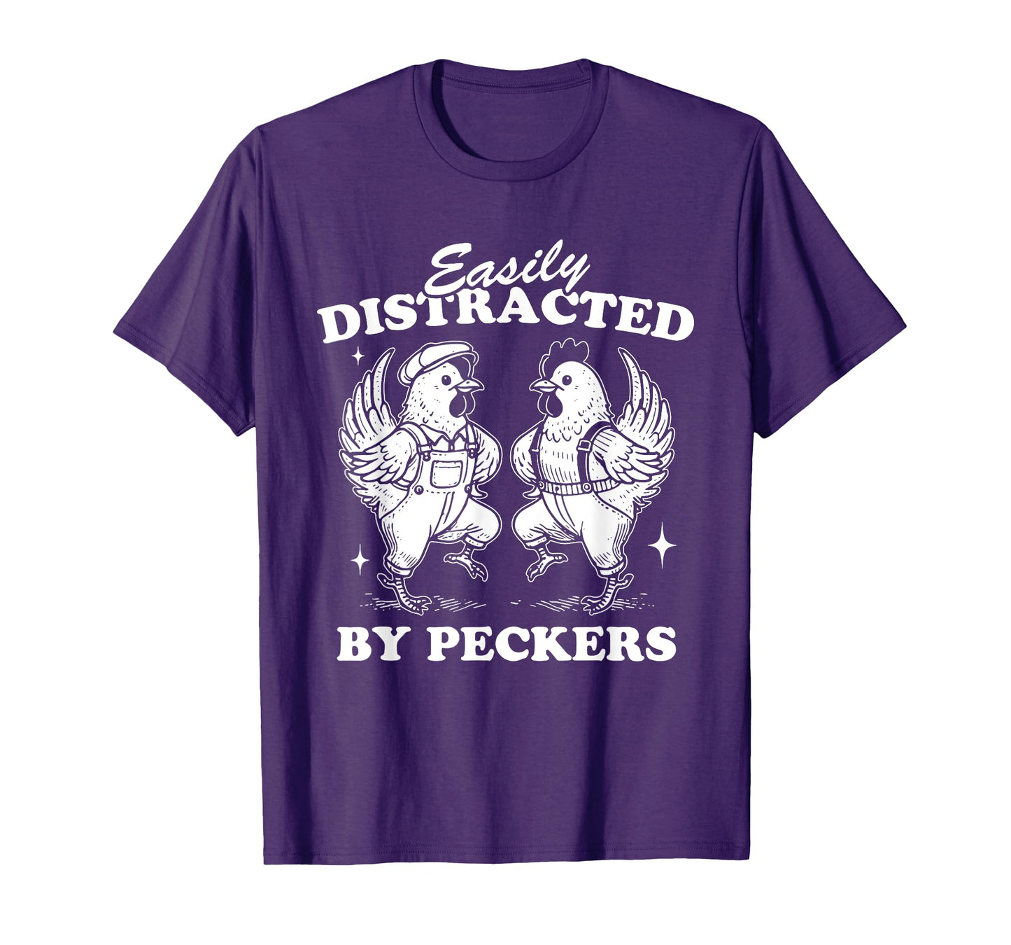 Easily Distracted By Peckers, Farm Life, Funny Chicken Humor T-Shirt