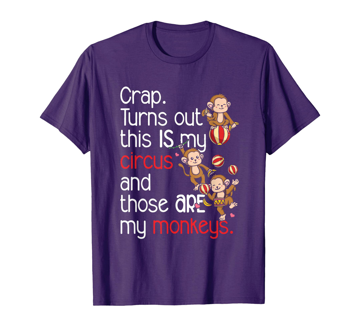 Crap Turns Out This Is My Circus Monkeys T-Shirt