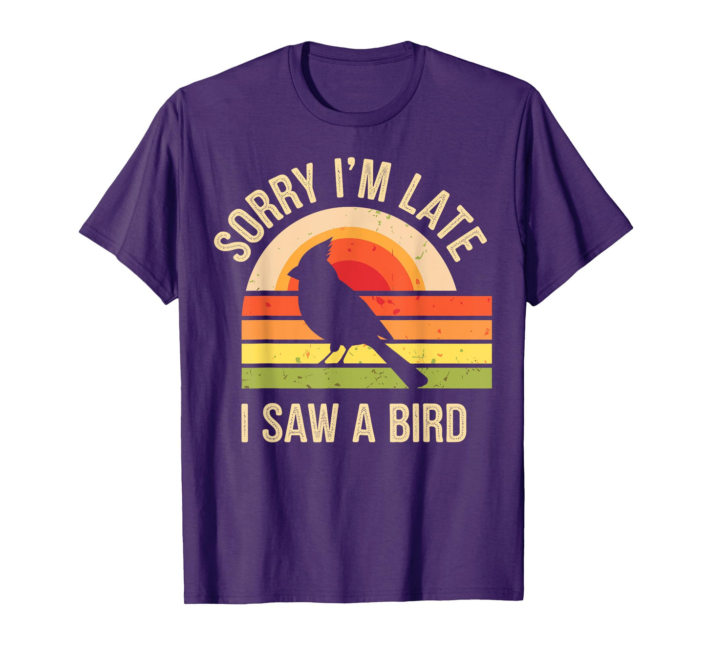 Sorry I'm Late I Saw A Bird Funny Birdwatching Birder T-Shirt