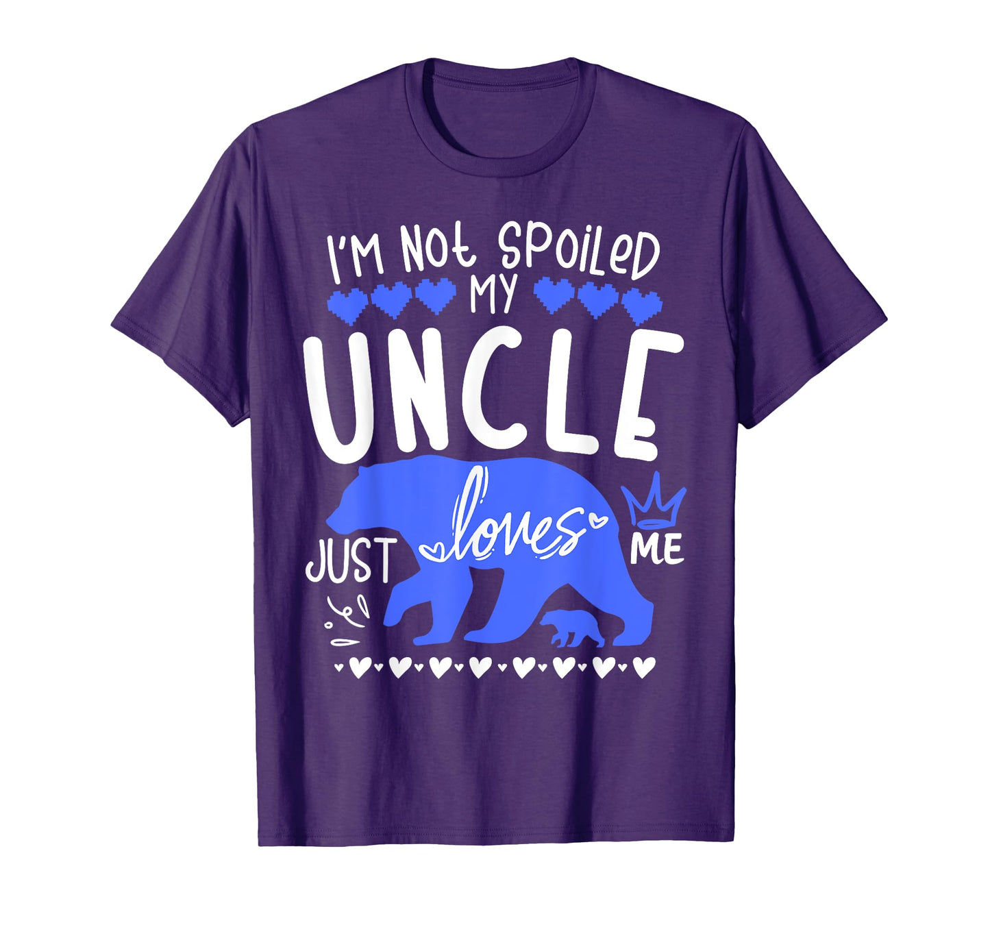 I'm Not Spoiled Baby Bear My Uncle Just Loves Me Team Boys T-Shirt