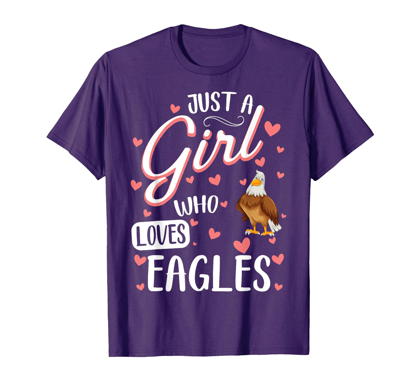 Just A Girl Who Loves Eagles - Funny Eagle Lover T-Shirt