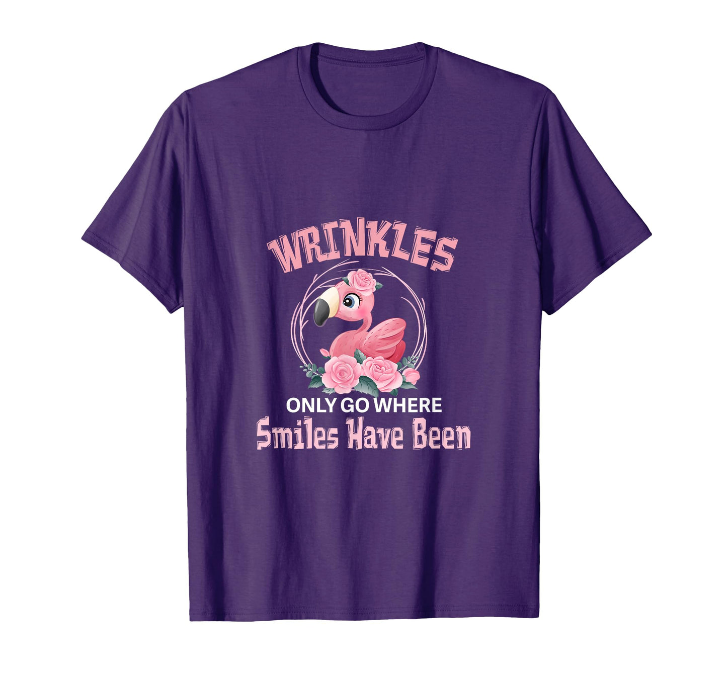 Wrinkles Only Go Where Smiles Have Been Cute Flamingo T-Shirt