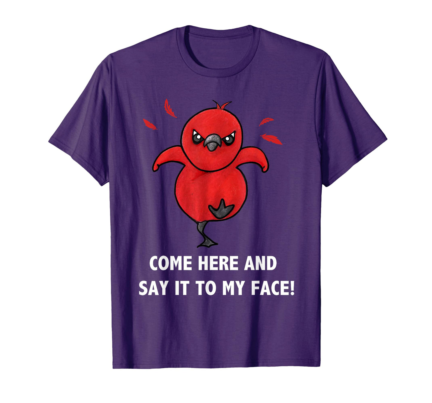 Come here and say it to my face Cute Bird Humor Meme T-Shirt