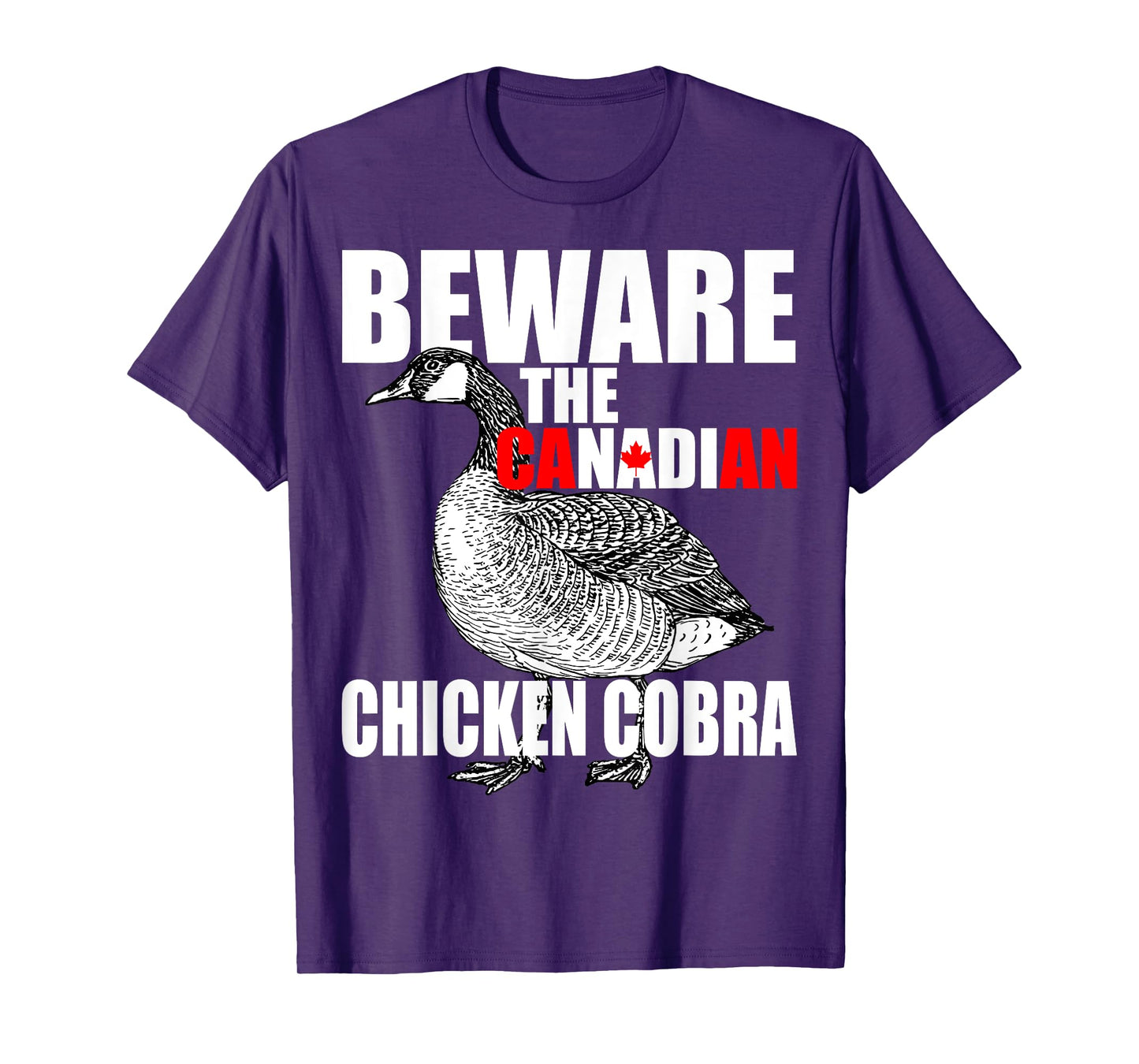 Beware The Canadian Chicken Cobra - Funny Evil Goose Joke T-Shirt