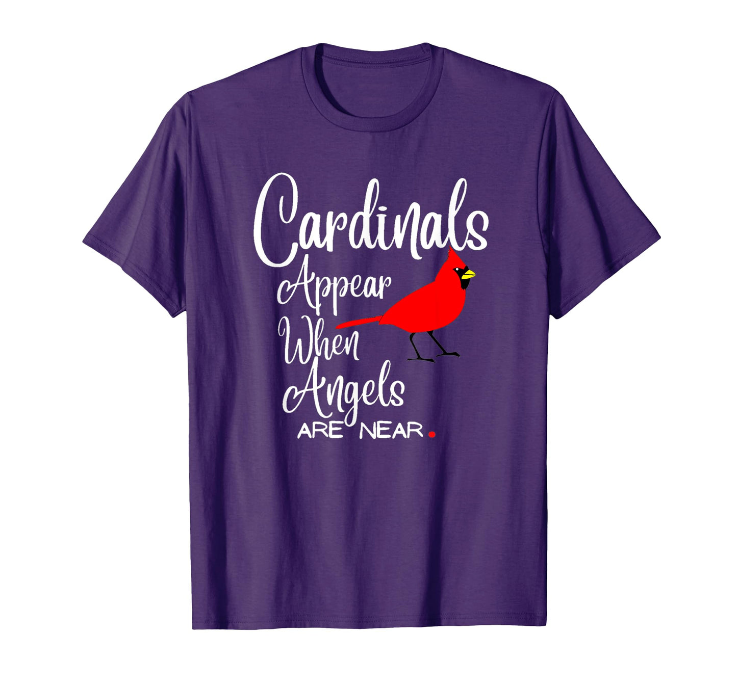 Wonderful Birds quote, cardinals appear when angels are near T-Shirt