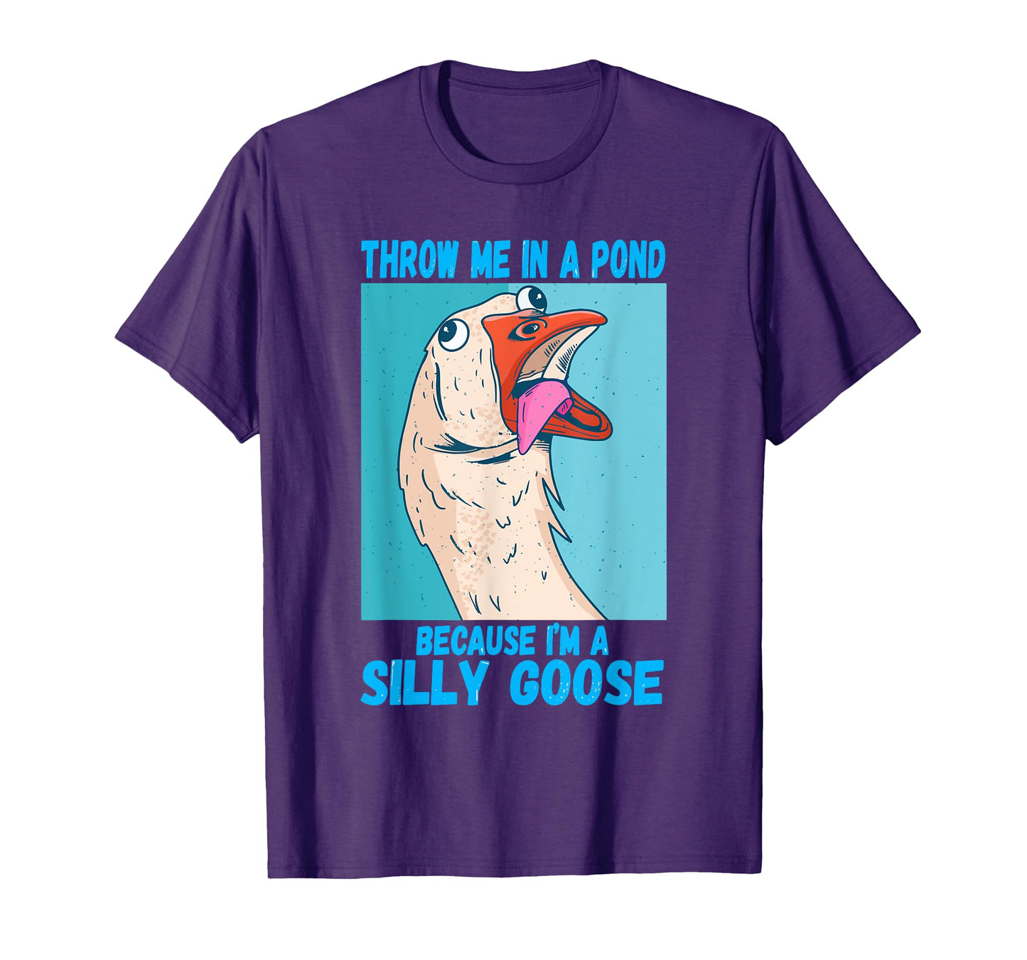 Throw Me In A Pond Because I'm A Silly Goose T-Shirt