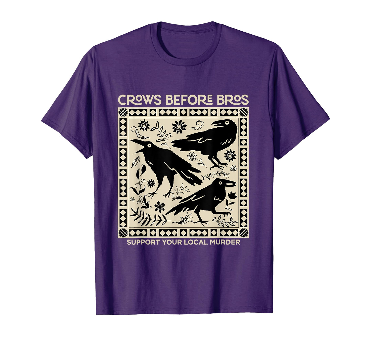 Crows Before Bros Support Your Local Murder Funny Halloween T-Shirt