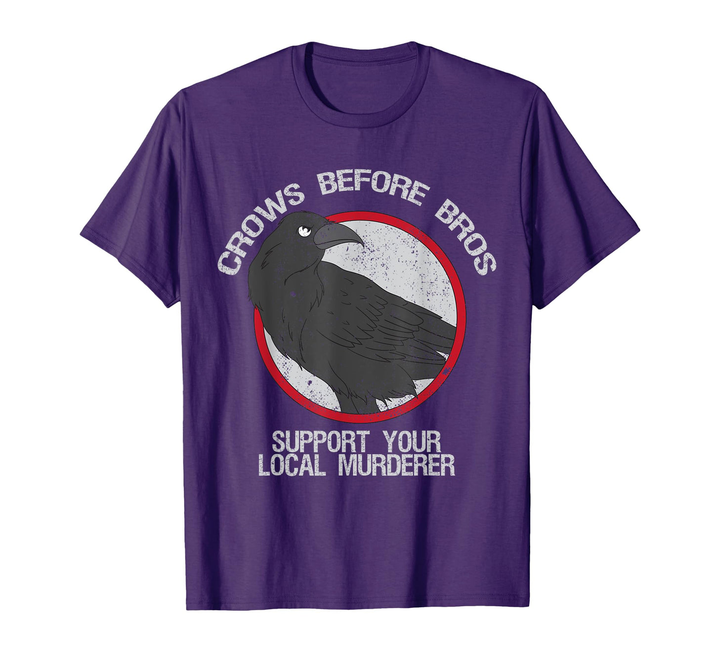 Crows Before Bros Support Local Murder Funny T-Shirt