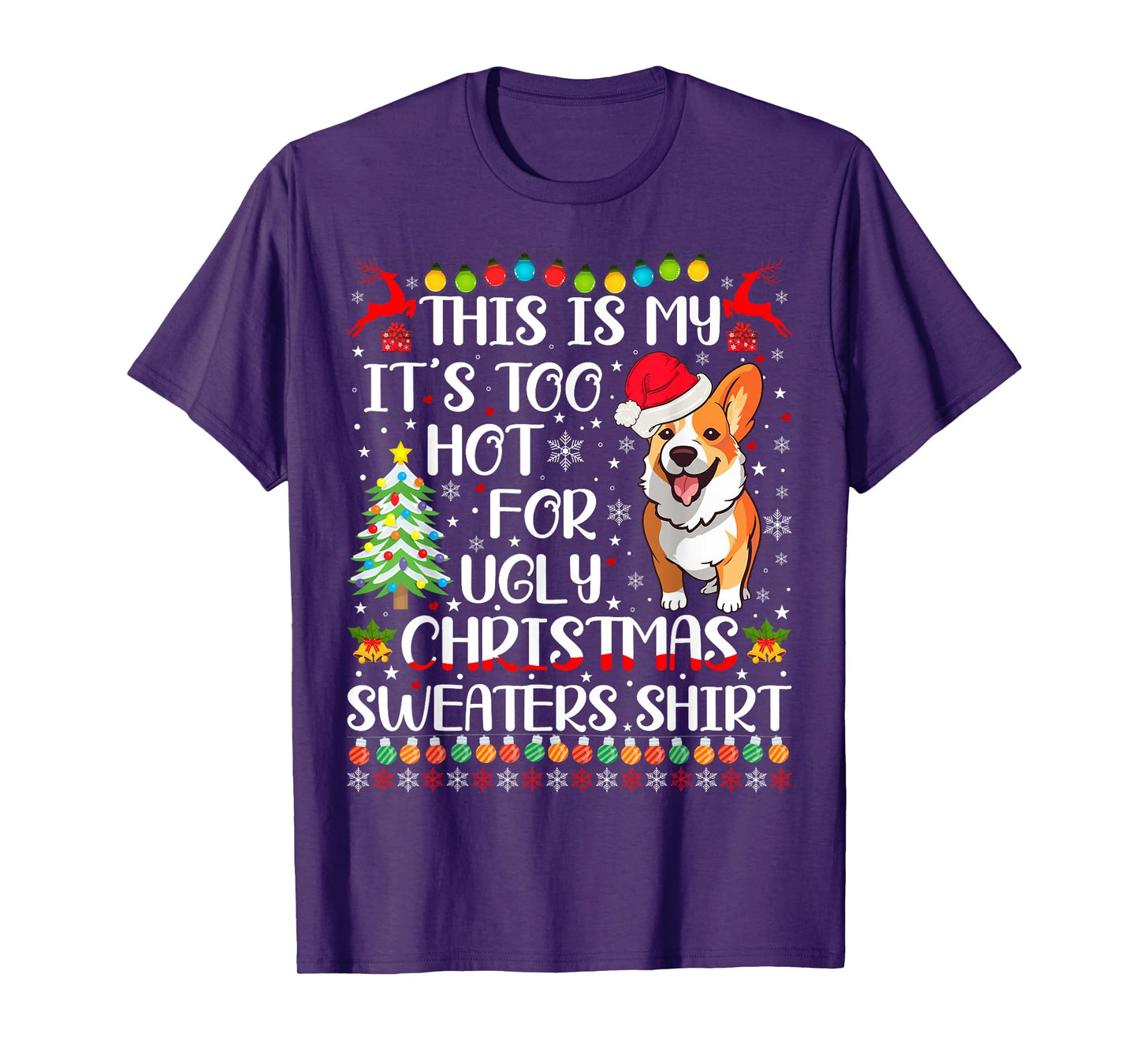 It's Too Hot For Ugly Christmas Sweaters Corgi Dog Men Women Kids T-Shirt