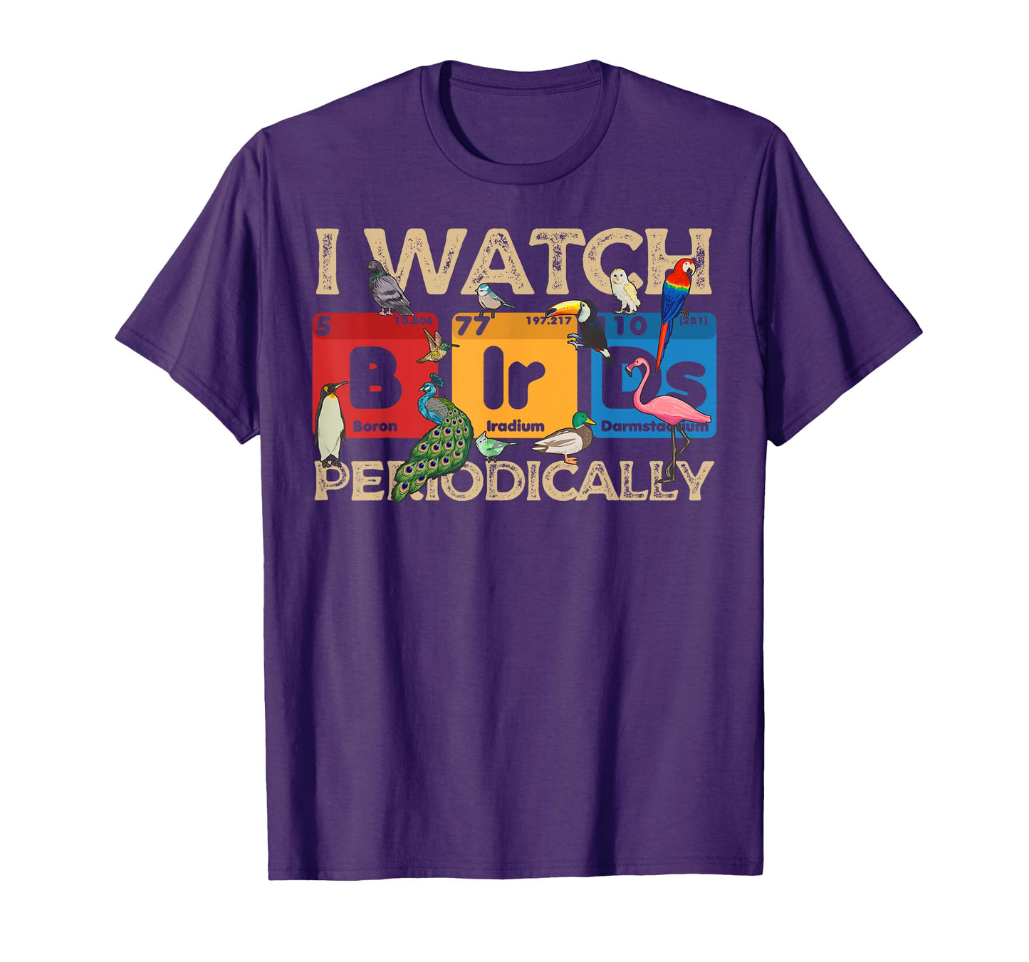 I Watch Bird Periodically Birdwatcher Funny Bird Watching T-Shirt