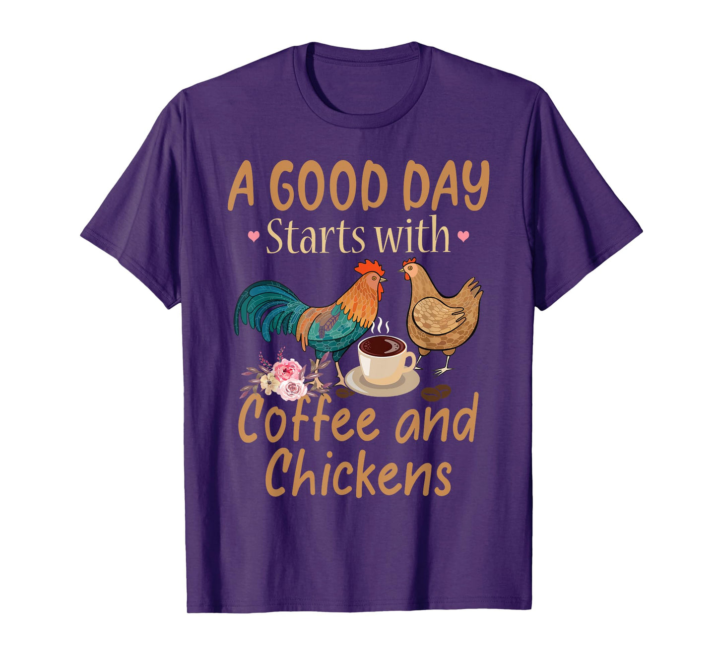 A Good Day Starts With Coffee And Chickens - Funny Chicken T-Shirt