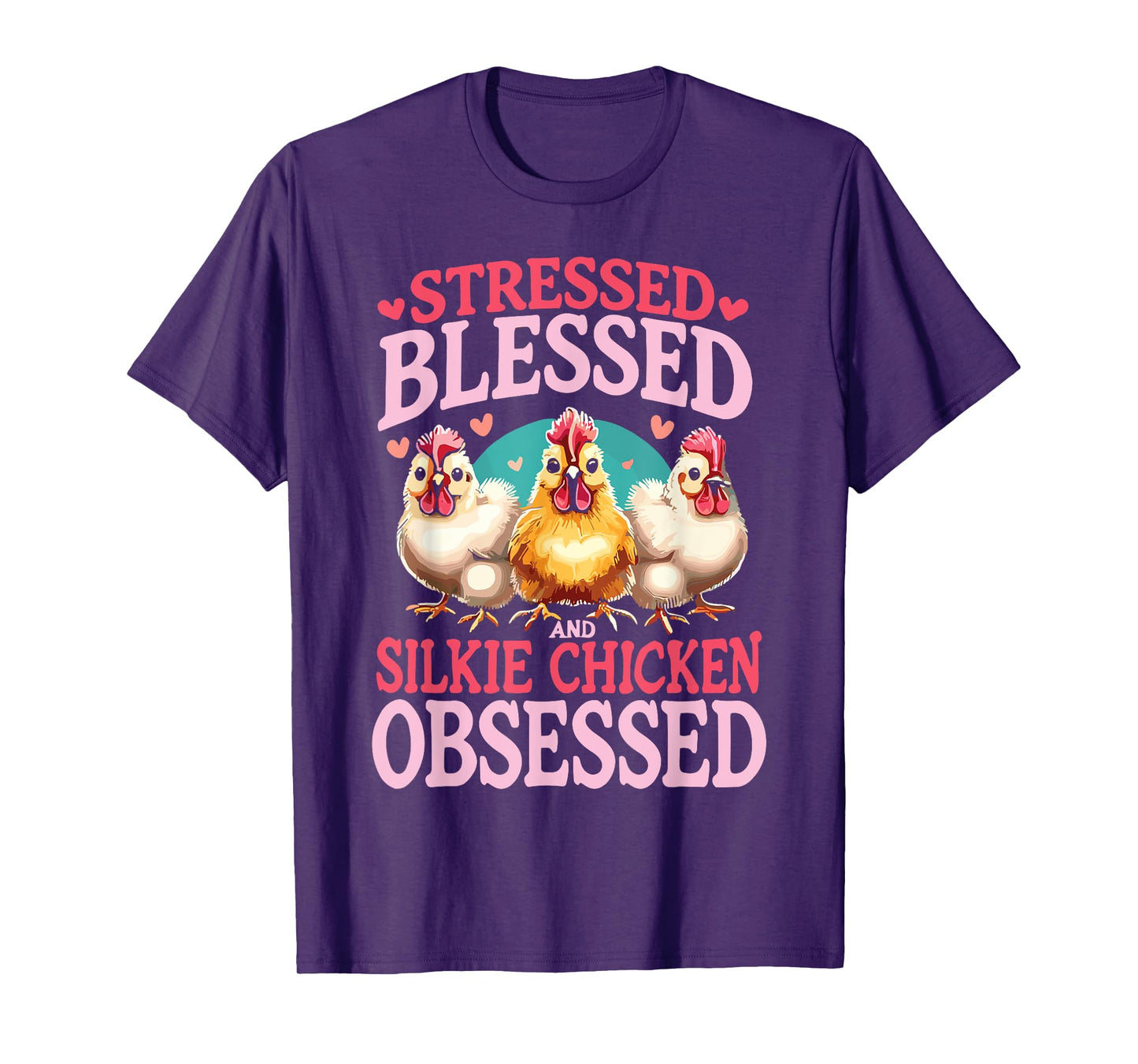 Stressed Blessed And Silkie Chicken Obsessed T-Shirt
