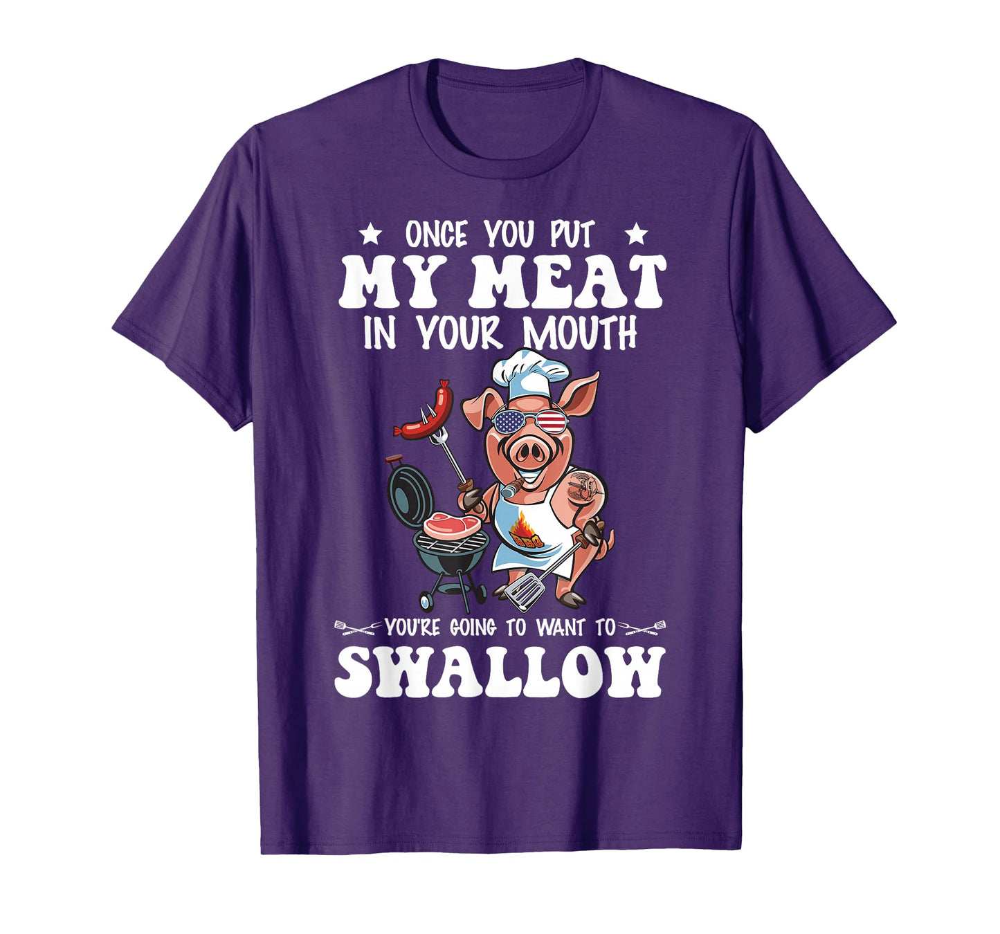 Once You Put My Meat In Your Mouth Funny BBQ Grilling T-Shirt