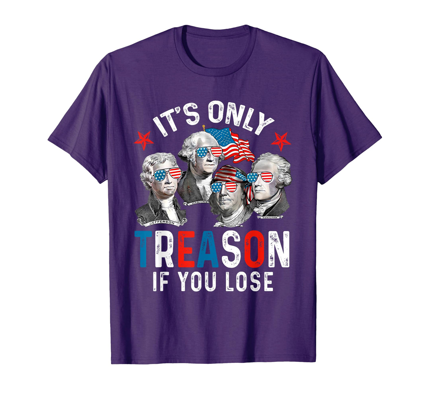 It's Only Treason If You Lose American President 4th Of July T-Shirt for Women Kids Men