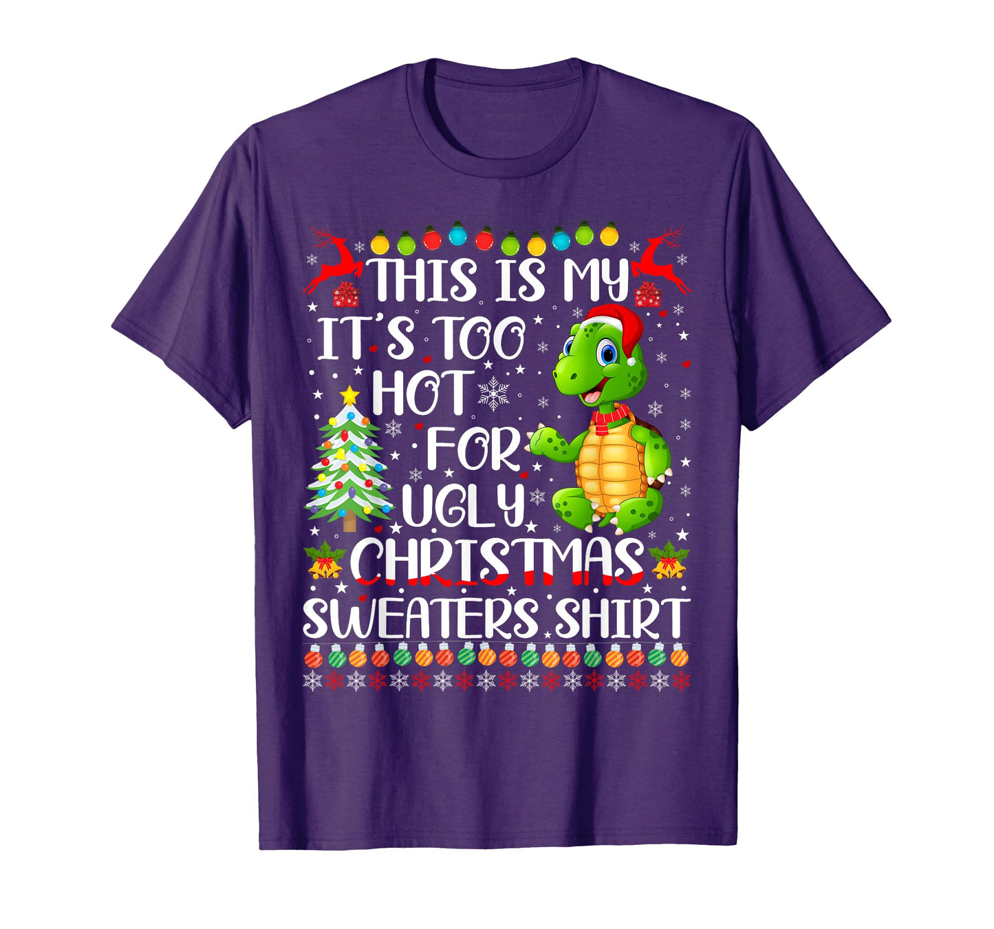 It's Too Hot For Ugly Christmas Sweaters Turtle Lover T-Shirt
