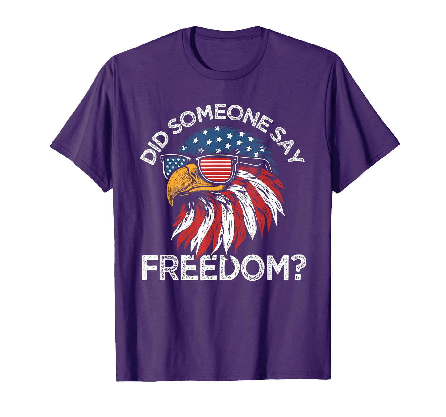 Funny Did Someone Say Freedom Eagle American Flag 4th July T-Shirt