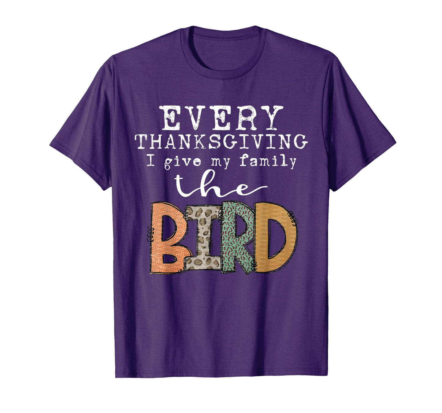 Every Thanksgiving I Give My Family The Bird Adult T-Shirt