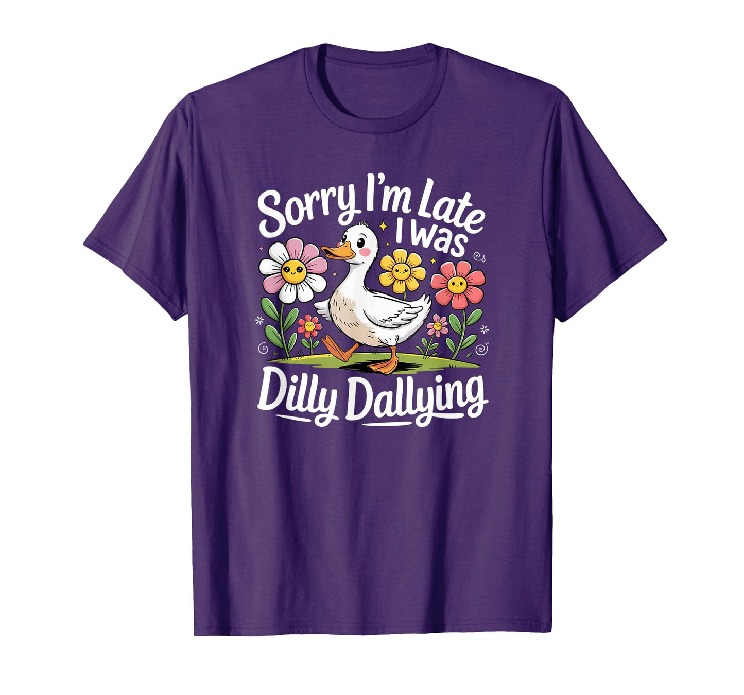 Sorry I'm Late I Was Dilly Dallying Funny Duck Cartoon T-Shirt