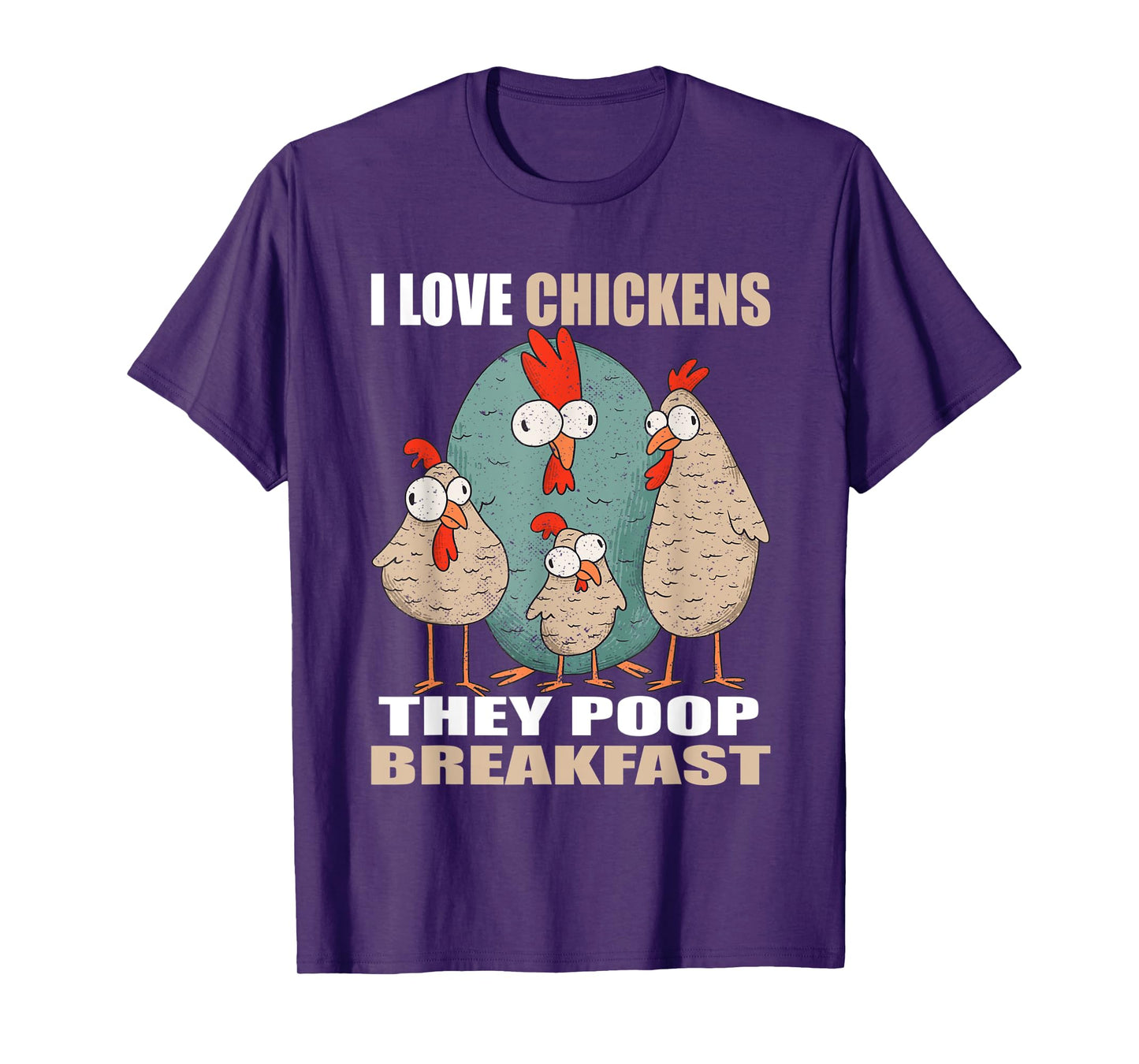 I Love Chickens The Poop Breakfast I Farm Farmer Chicken T-Shirt