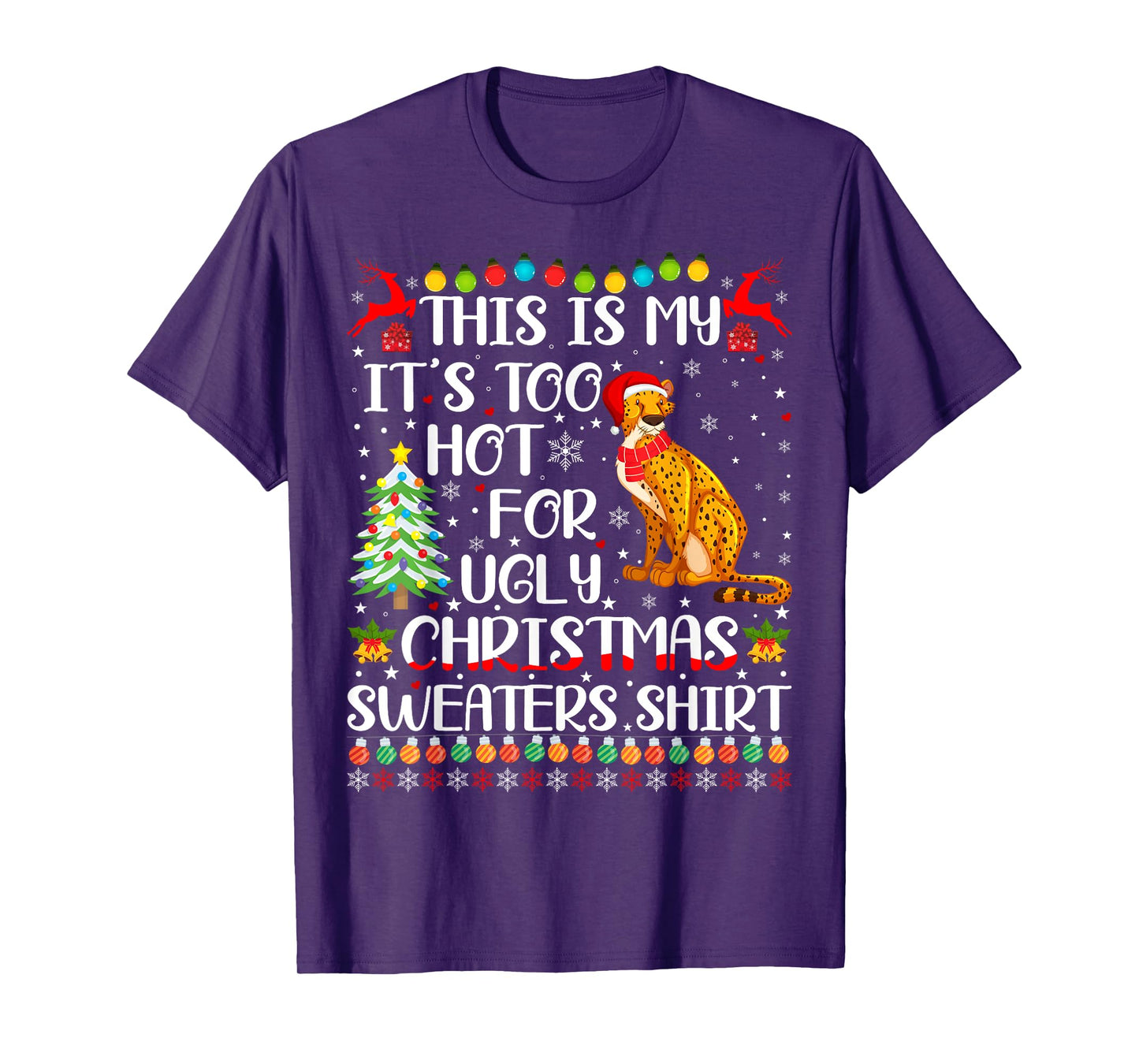 It's Too Hot For Ugly Christmas Sweaters Cheetah Lover T-Shirt