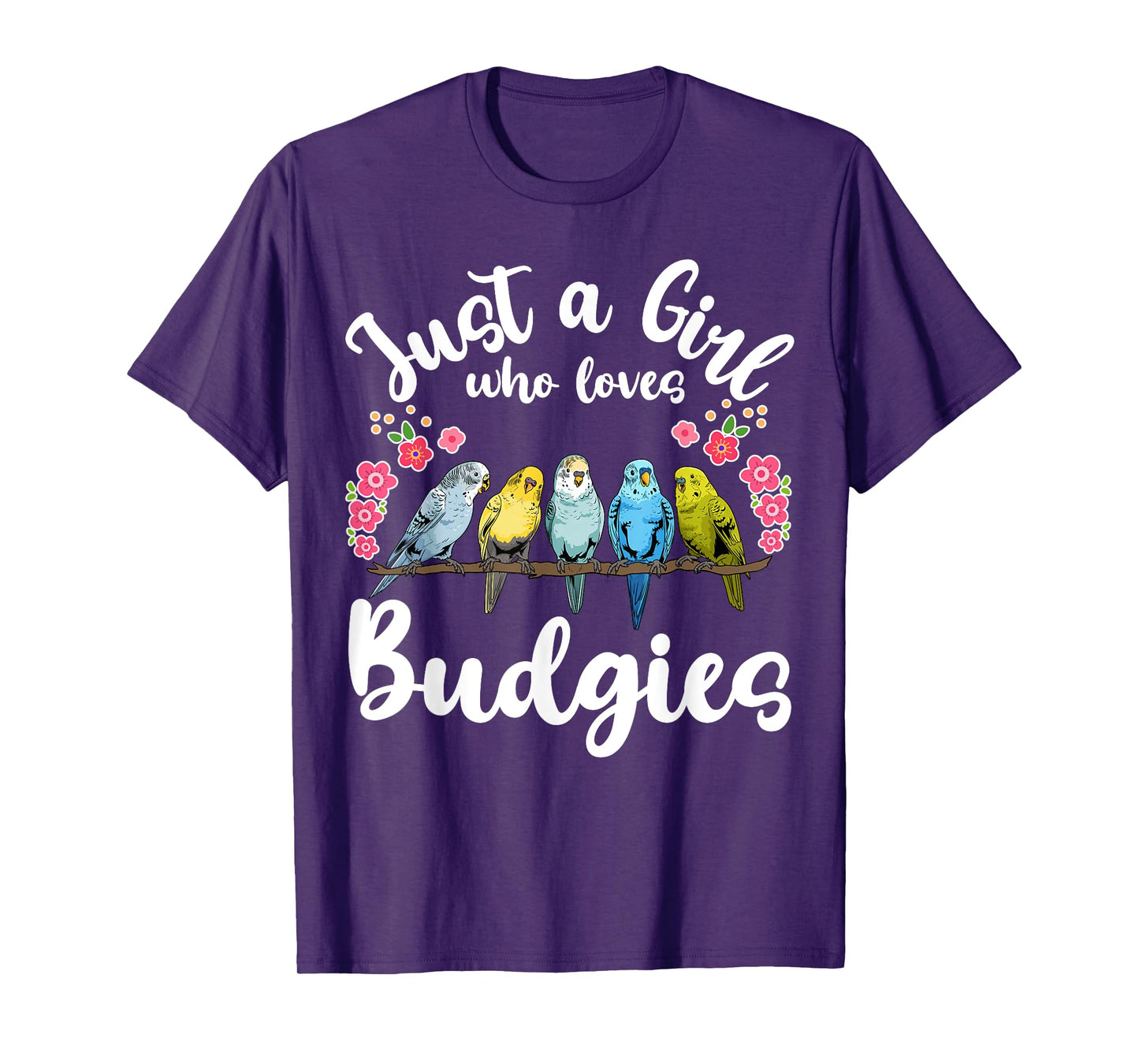 Budgie Budgerigar Birds Just a Girl Who Loves Budgies T-Shirt