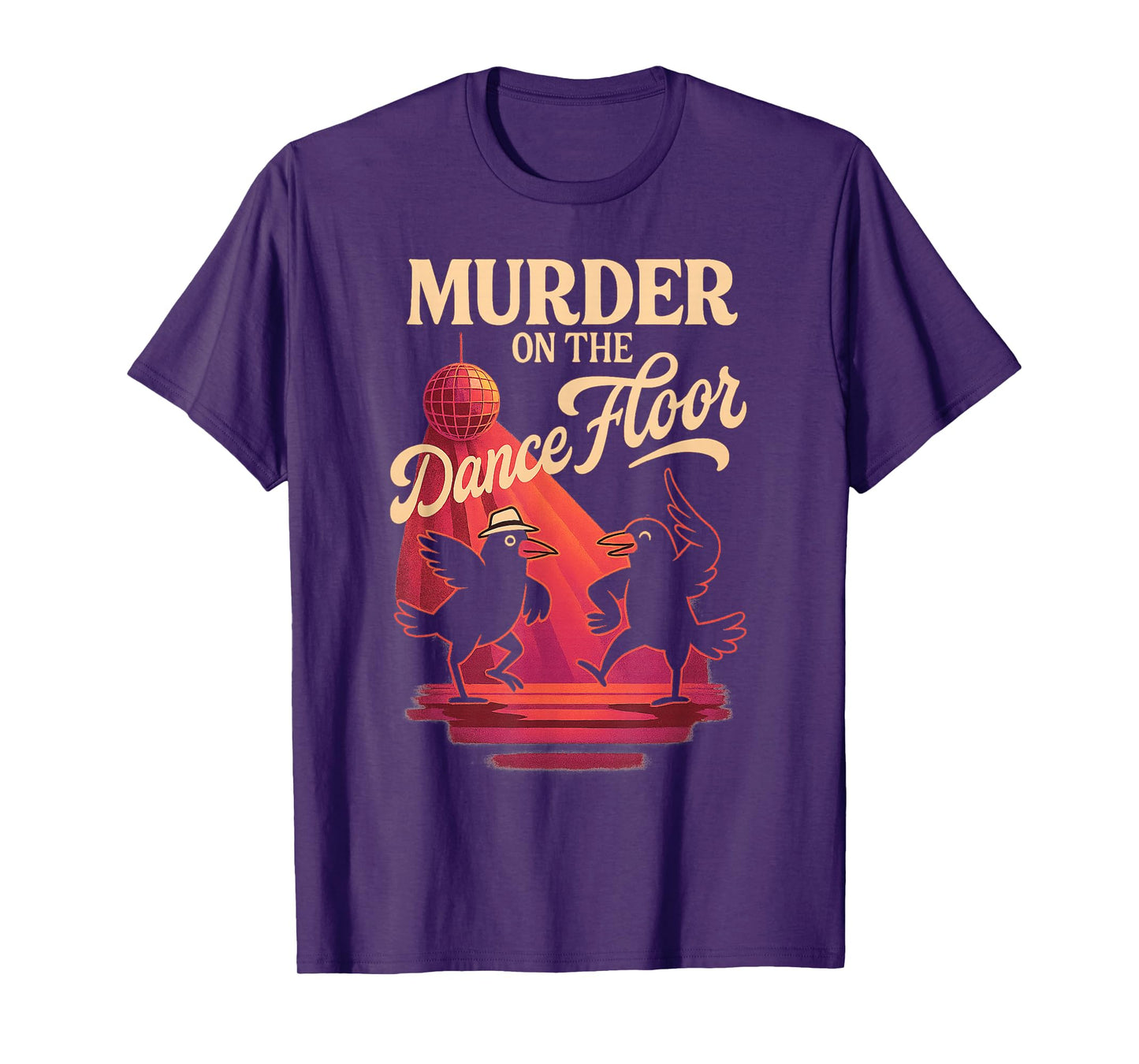 Murder On The Dance Floor Funny Crow Dancing Disco T-Shirt