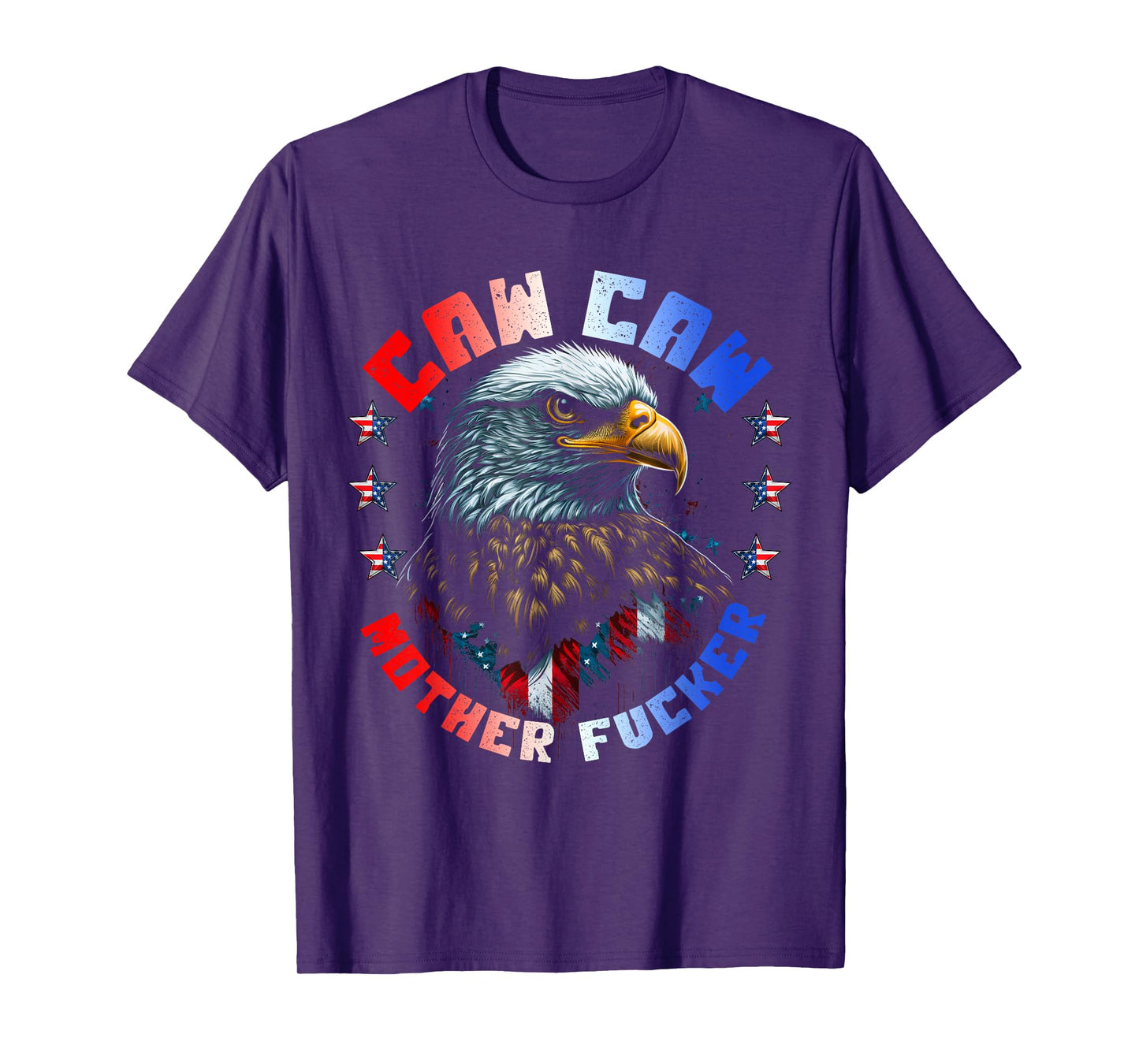 Caw Caw Motherfucker 4th of July Patriotic Independence Day T-Shirt