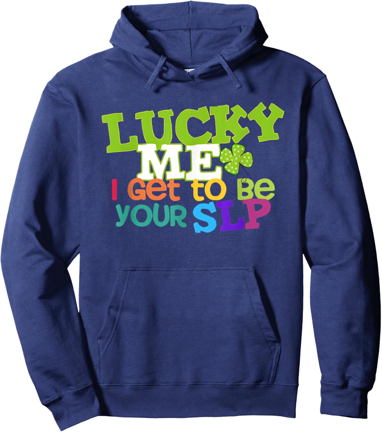 Lucky Me I Get to be Your SLP Speech Teacher T-Shirt - Hoodie | Navy
