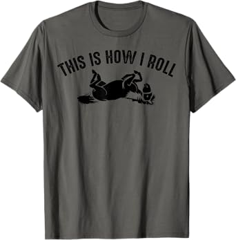 Funny This Is How I Roll Horse Gift | Cute On Back Joke Fan T-Shirt