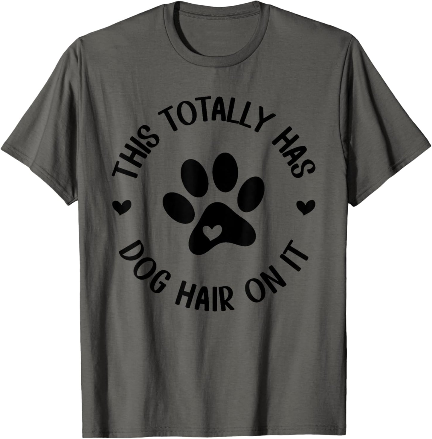 This Totally Has Dog Hair On It Dog Lover Dog Mama T-Shirt