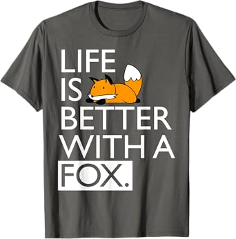 Life Is Better With A Fox T-shirt T-Shirt