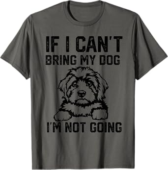 Cavapoo dog If I Can't Bring My Dog I'm Not Going T-Shirt for Men Women Girls Kids