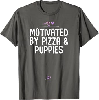 Motivated by Pizza & Puppies Animal Lover Gifts Idea for Her T-Shirt