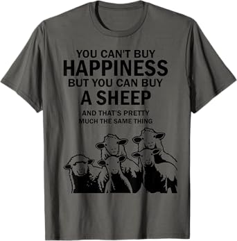 You can’t buy happiness but you can buy a sheep T-Shirt