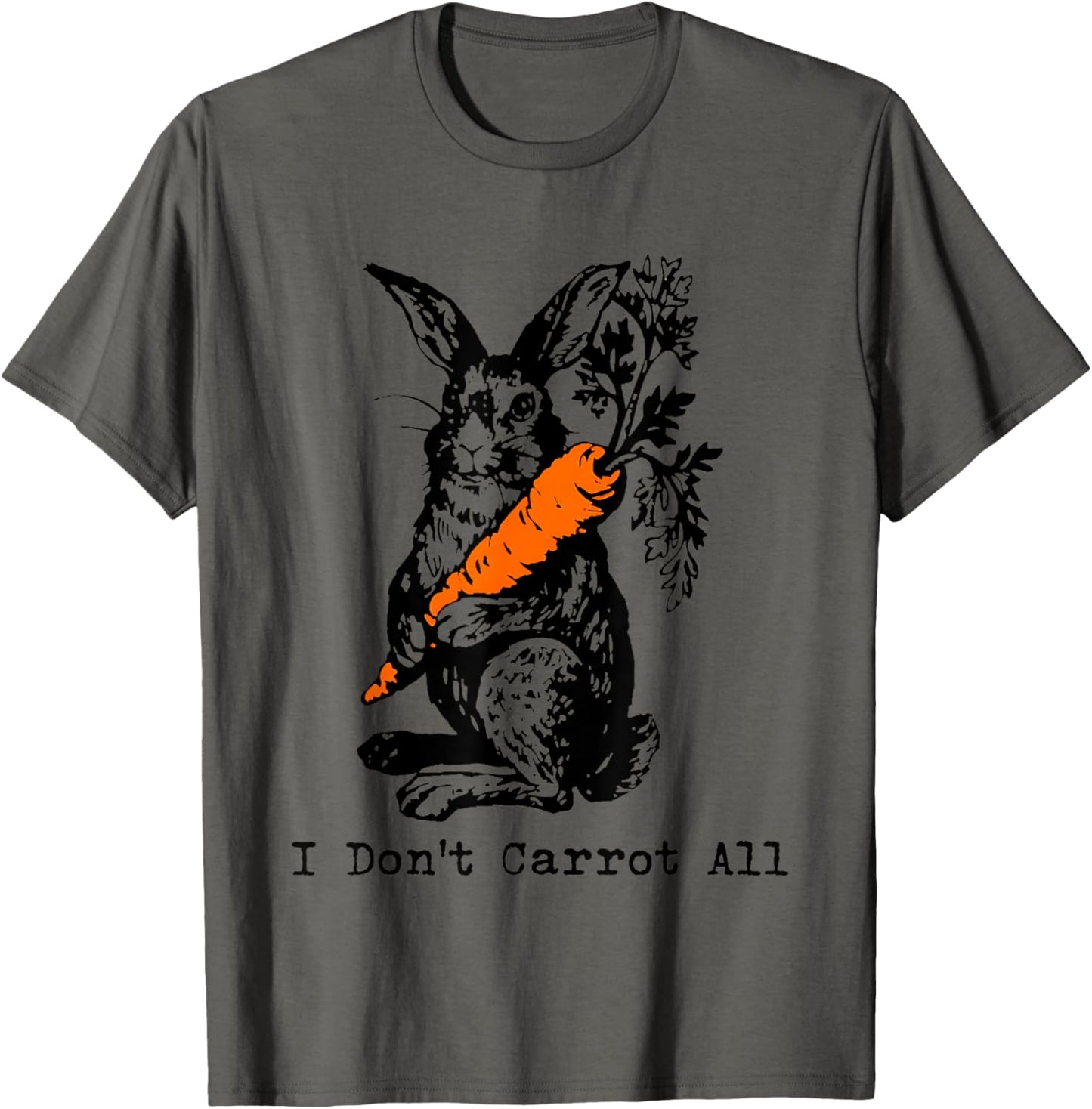 Rabbit I Don’t Carrot All Funny For Men Women T-Shirt