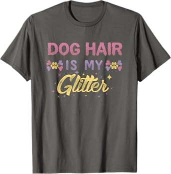 Dog Hair Is My Glitter Tee T-Shirt for Men Women Kids
